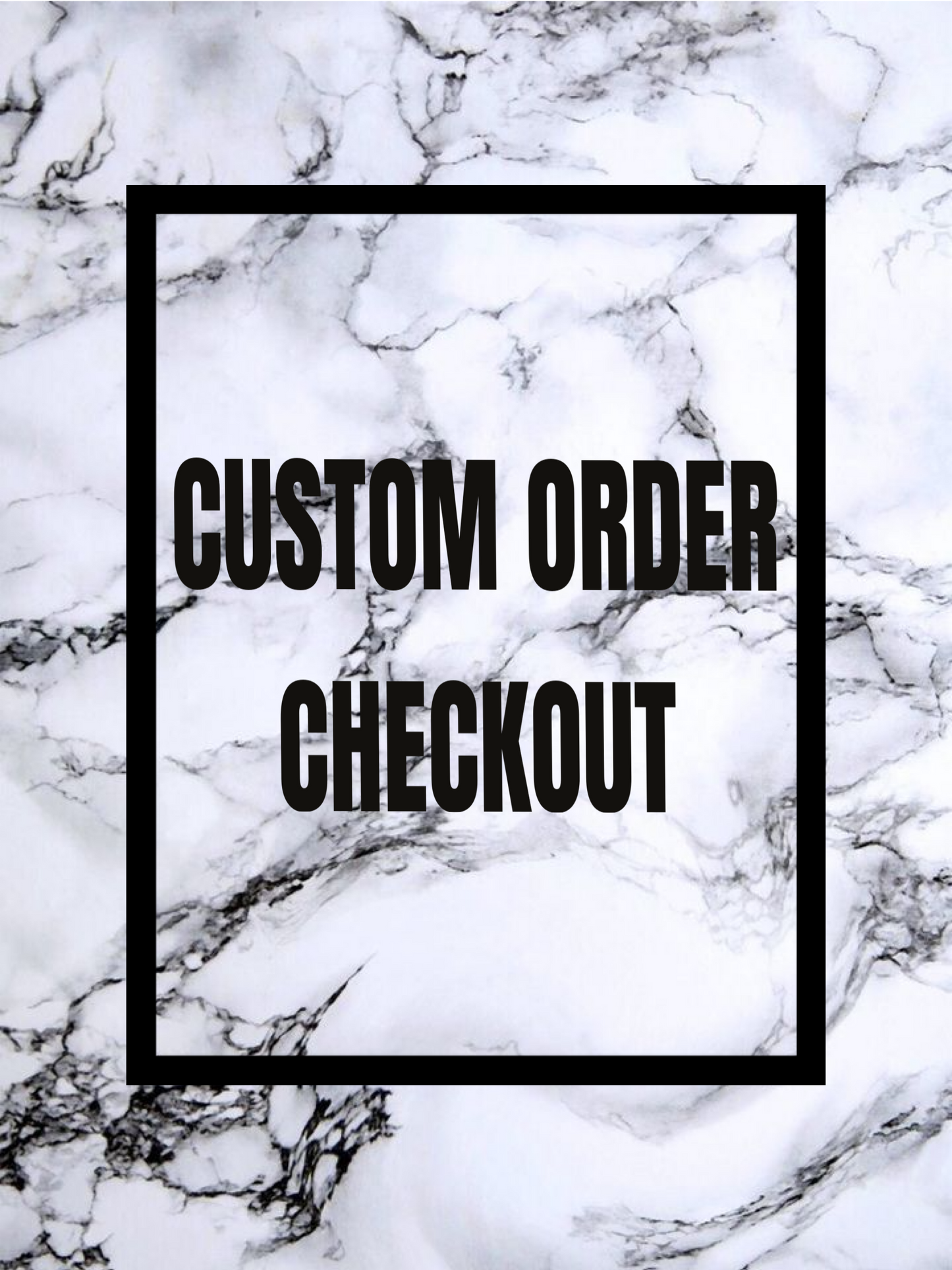 CUSTOM ORDER CHECKOUT